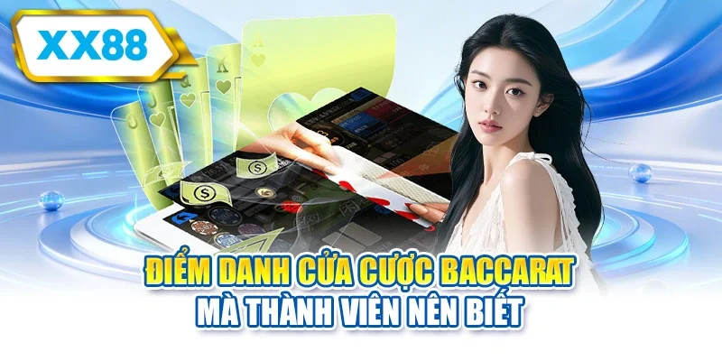 Điểm danh cửa cược Baccarat mà thành viên nên biết