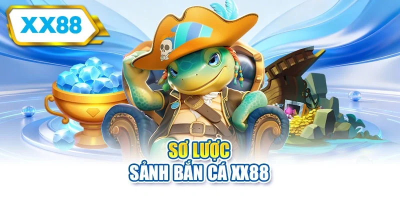 Sơ lược sảnh bắn cá XX88