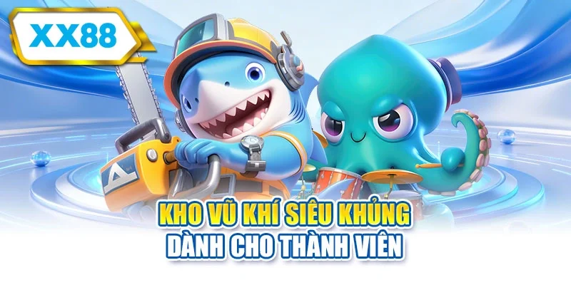 Kho vũ khí siêu khủng dành cho thành viên
