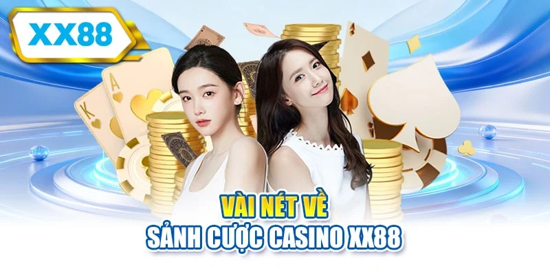Vài nét về sảnh cược casino XX88