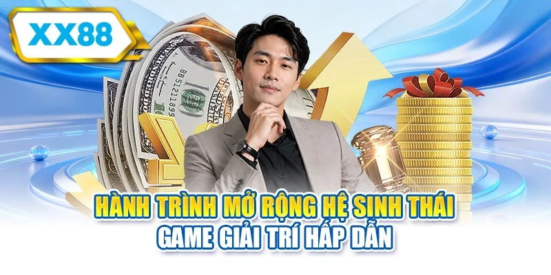 Hành trình mở rộng hệ sinh thái game giải trí hấp dẫn