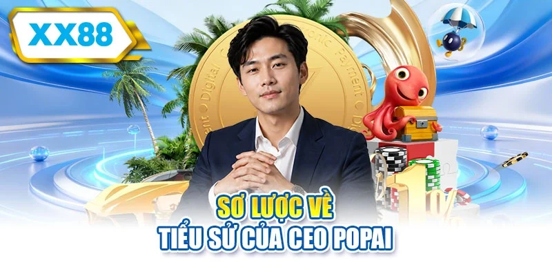 Sơ lược về tiểu sử của CEO Popai