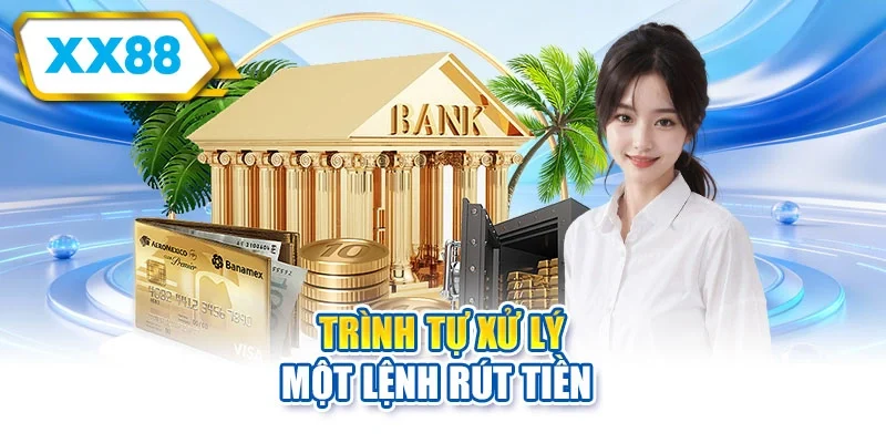 Trình tự xử lý một lệnh rút tiền