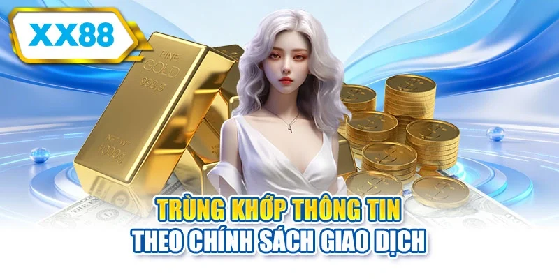 Trùng khớp thông tin theo chính sách giao dịch