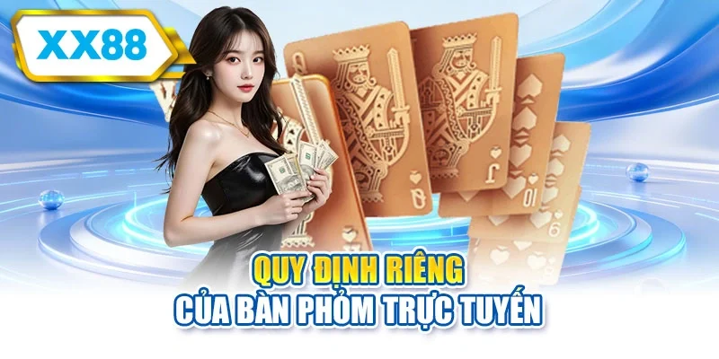 Quy định riêng của bàn phỏm trực tuyến