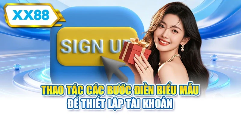 Thao tác các bước điền biểu mẫu để thiết lập tài khoản