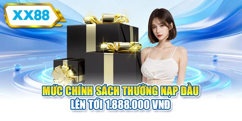 Mức chính sách thưởng nạp đầu lên tới 1.888.000 VNĐ