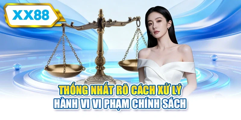 Thống nhất rõ cách xử lý hành vi vi phạm chính sách