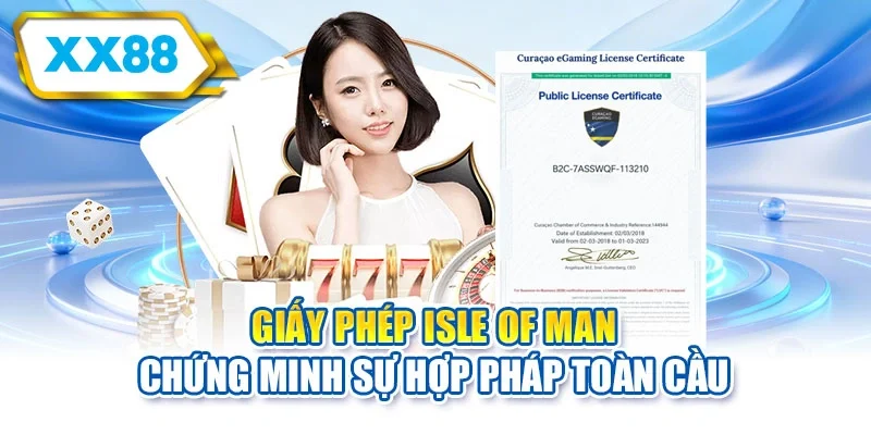 Giấy phép Isle of Man chứng minh sự hợp pháp toàn cầu