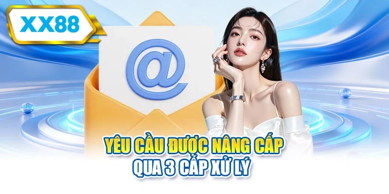 Yêu cầu được nâng cấp qua 3 cấp xử lý