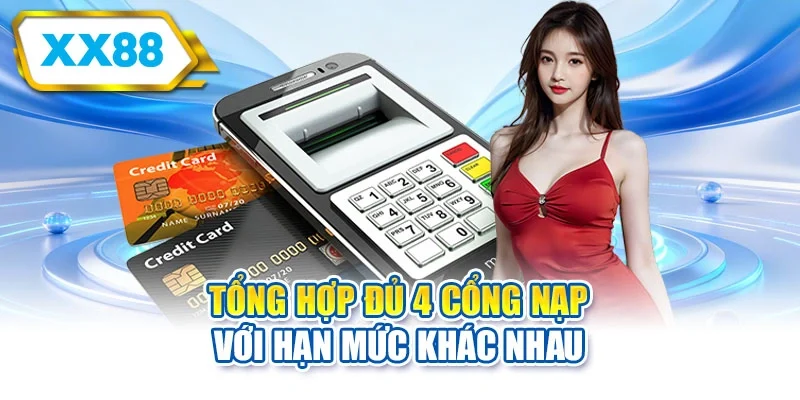 Tổng hợp đủ 4 cổng nạp với hạn mức khác nhau