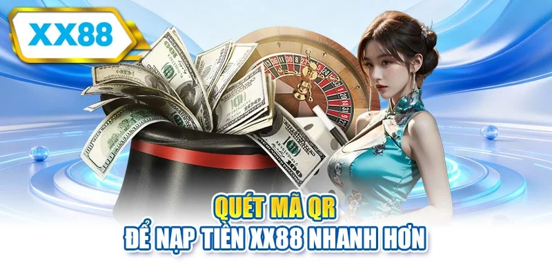 Quét mã QR để nạp tiền XX88 nhanh hơn