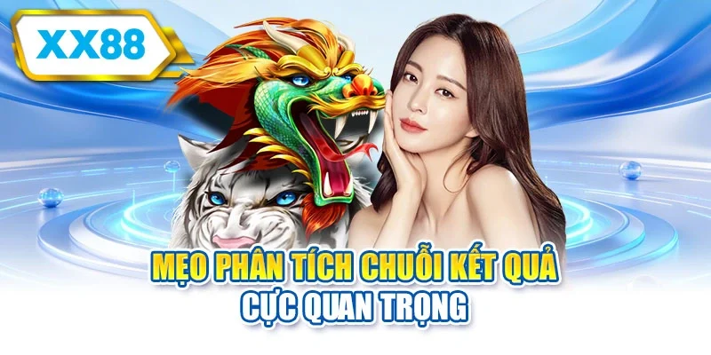 Mẹo phân tích chuỗi kết quả cực quan trọng