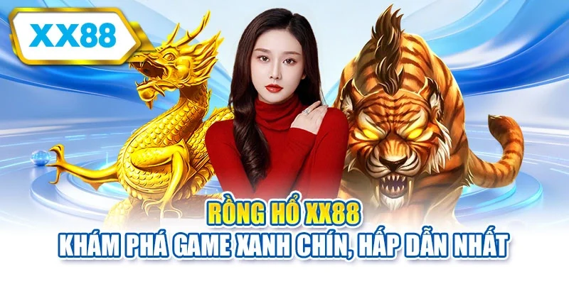 Rồng hổ XX88