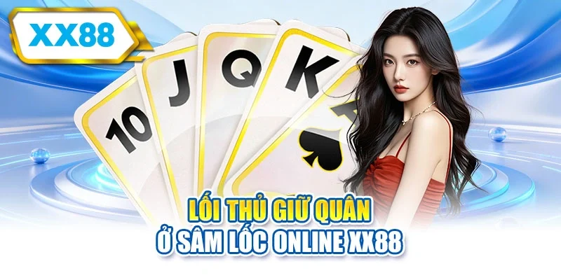 Lối thủ giữ quân ở sâm lốc online XX88