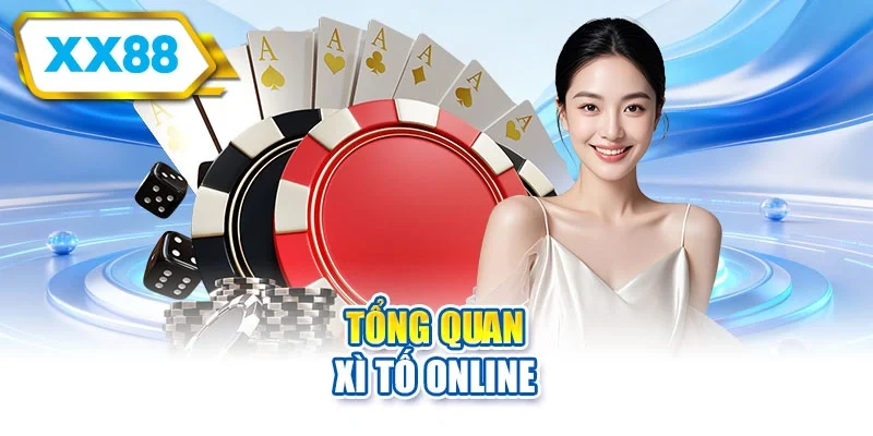 Tổng quan xì tố online
