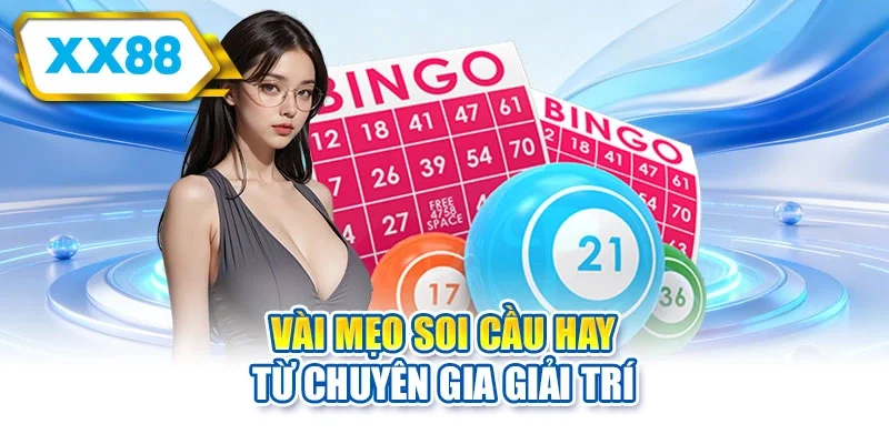 Vài mẹo soi cầu hay từ chuyên gia giải trí