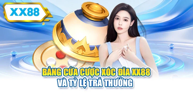 Bảng cửa cược xóc đĩa XX88 và tỷ lệ trả thưởng