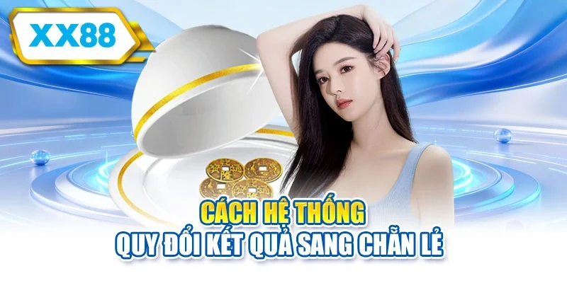 Cách hệ thống quy đổi kết quả sang chẵn lẻ
