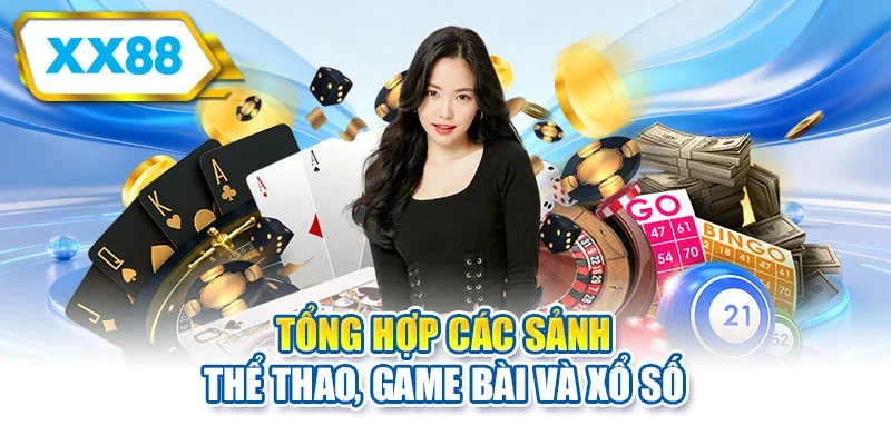 Tổng hợp các sảnh thể thao, game bài và xổ số