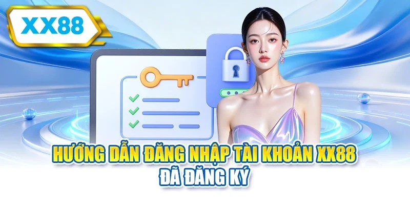 Hướng dẫn đăng nhập tài khoản XX88 đã đăng ký