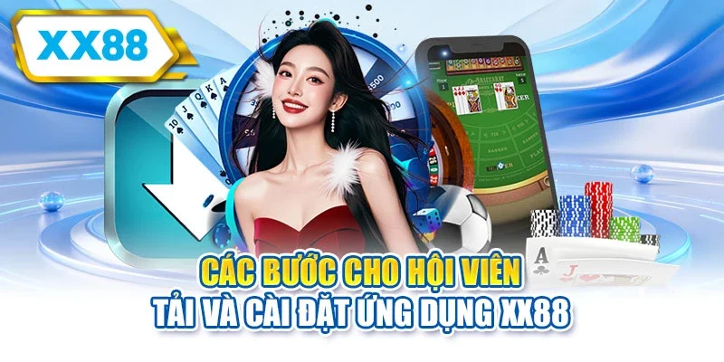 Các bước cho hội viên tải và cài đặt ứng dụng XX88
